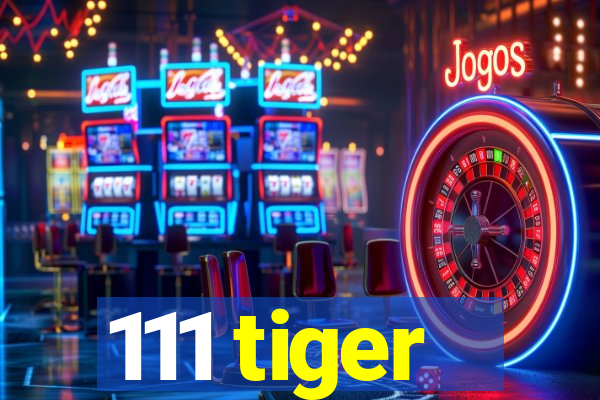 111 tiger